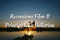 Il Principe E La Ballerina - Recensione Film
