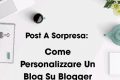Come Personalizzare Un Blog Su Blogger