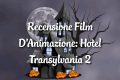 Hotel Transylvania 2 - Recensione Film