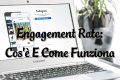 Engagement Rate - Cos'è E Come Funziona