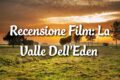 La Valle Dell' Eden - Recensione Film