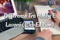 Differenza Tra Hobby E Lavoro (Web Edition)
