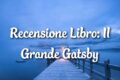 Il Grande Gatsby - Recensione Libro