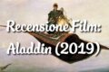 Aladdin - Live Action - Recensione Film