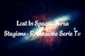 Lost In Space - Terza Stagione - Recensione Serie TV