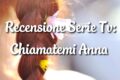 Chiamatemi Anna - Recensione Serie TV