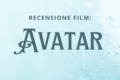 Avatar - Recensione Film